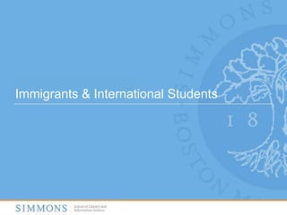Immigrants & International Students
 
