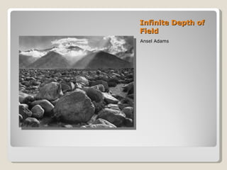 Infinite Depth of Field Ansel Adams 