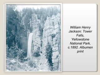 William Henry Jackson: Tower Falls, Yellowstone National Park, c.1892. Albumen print 