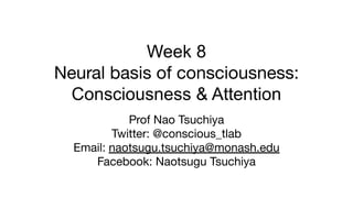 Week 8
Consciousness & Attention
 