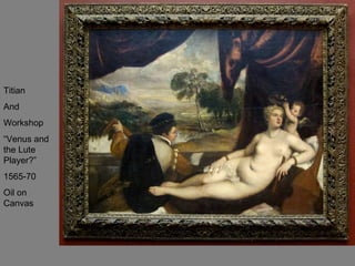 Titian And  Workshop “Venus and the Lute Player?” 1565-70 Oil on Canvas 