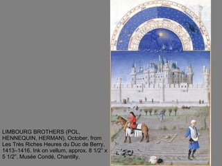 LIMBOURG BROTHERS (POL, HENNEQUIN, HERMAN), October, from Les Très Riches Heures du Duc de Berry, 1413–1416. Ink on vellum, approx. 8 1/2” x 5 1/2”. Musée Condé, Chantilly.  