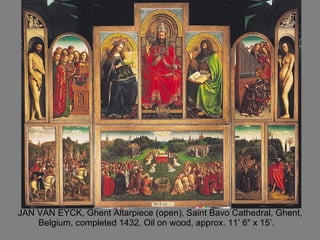 JAN VAN EYCK, Ghent Altarpiece (open), Saint Bavo Cathedral, Ghent, Belgium, completed 1432. Oil on wood, approx. 11’ 6" x 15’.  