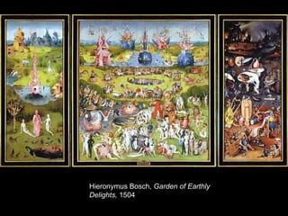 Hieronymus Bosch,  Garden of Earthly Delights,  1504 