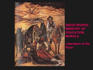 DIEGO RIVERA: MINISTRY OF EDUCATION MURALS Liberation of the Peon 