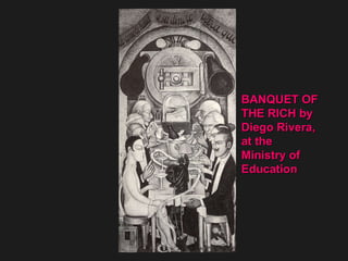 BANQUET OF THE RICH by Diego Rivera, at the Ministry of  Education 