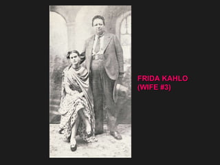 FRIDA KAHLO (WIFE #3) 