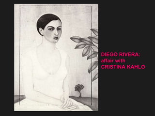 DIEGO RIVERA: affair with CRISTINA KAHLO  