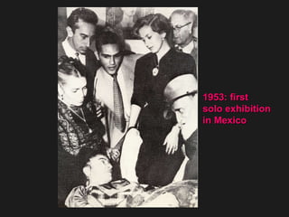 1953: first solo exhibition in Mexico  