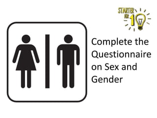 Complete the
Questionnaire
on Sex and
Gender

 