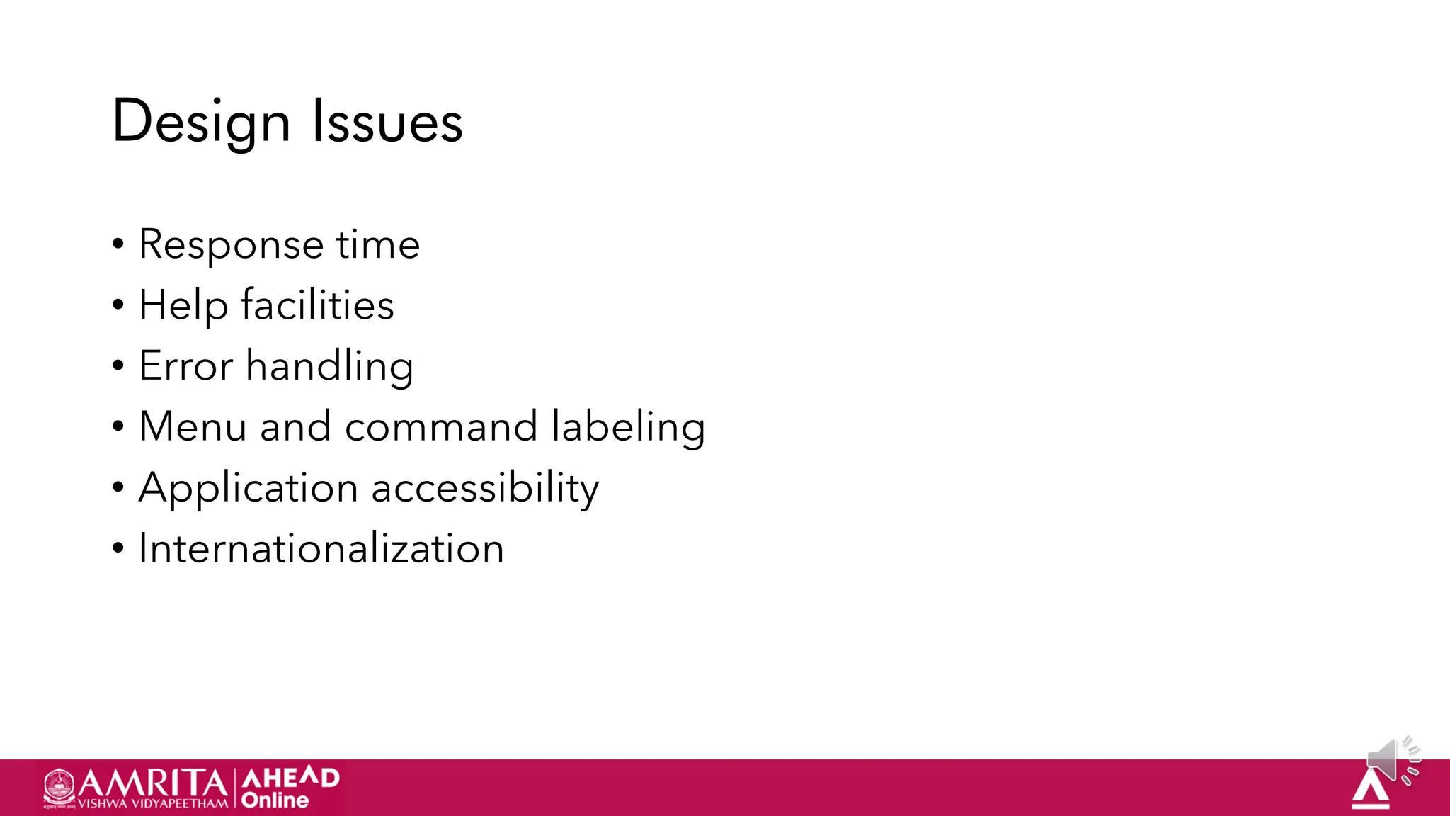 26
Design Issues
• Response time
• Help facilities
• Error handling
• Menu and command labeling
• Application accessibility
• Internationalization
 