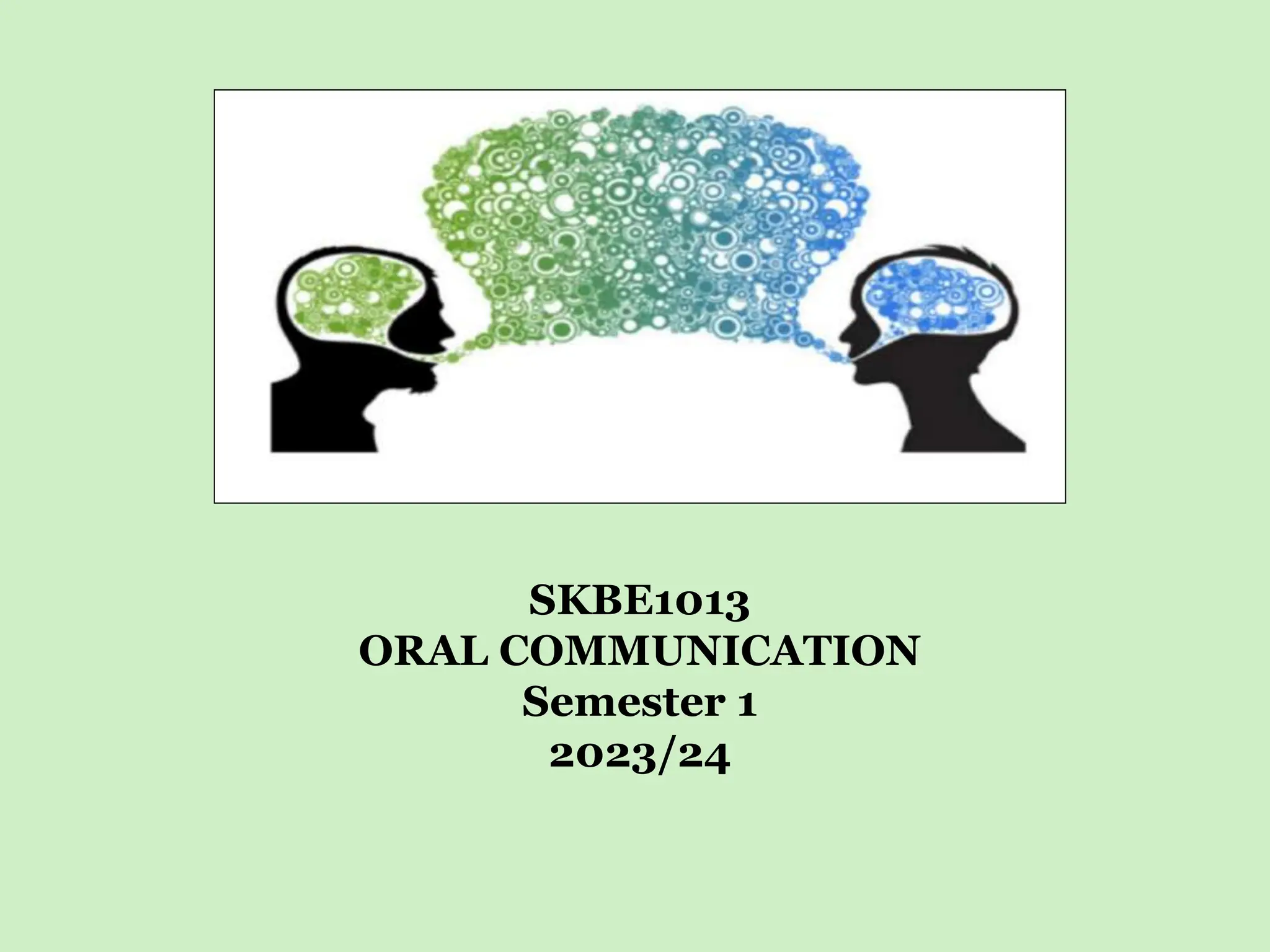 SKBE1013
ORAL COMMUNICATION
Semester 1
2023/24
 