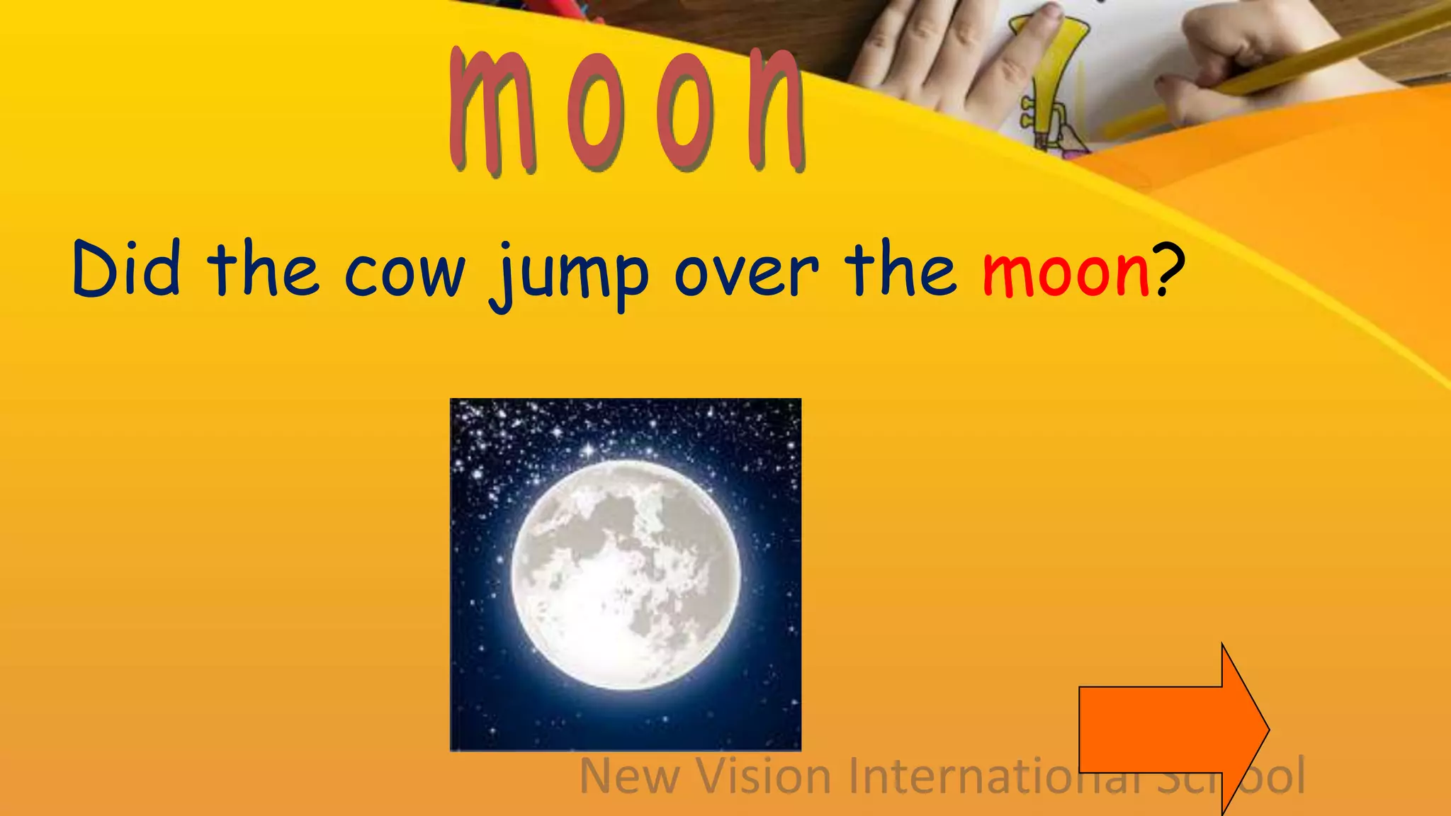 Did the cow jump over the moon?