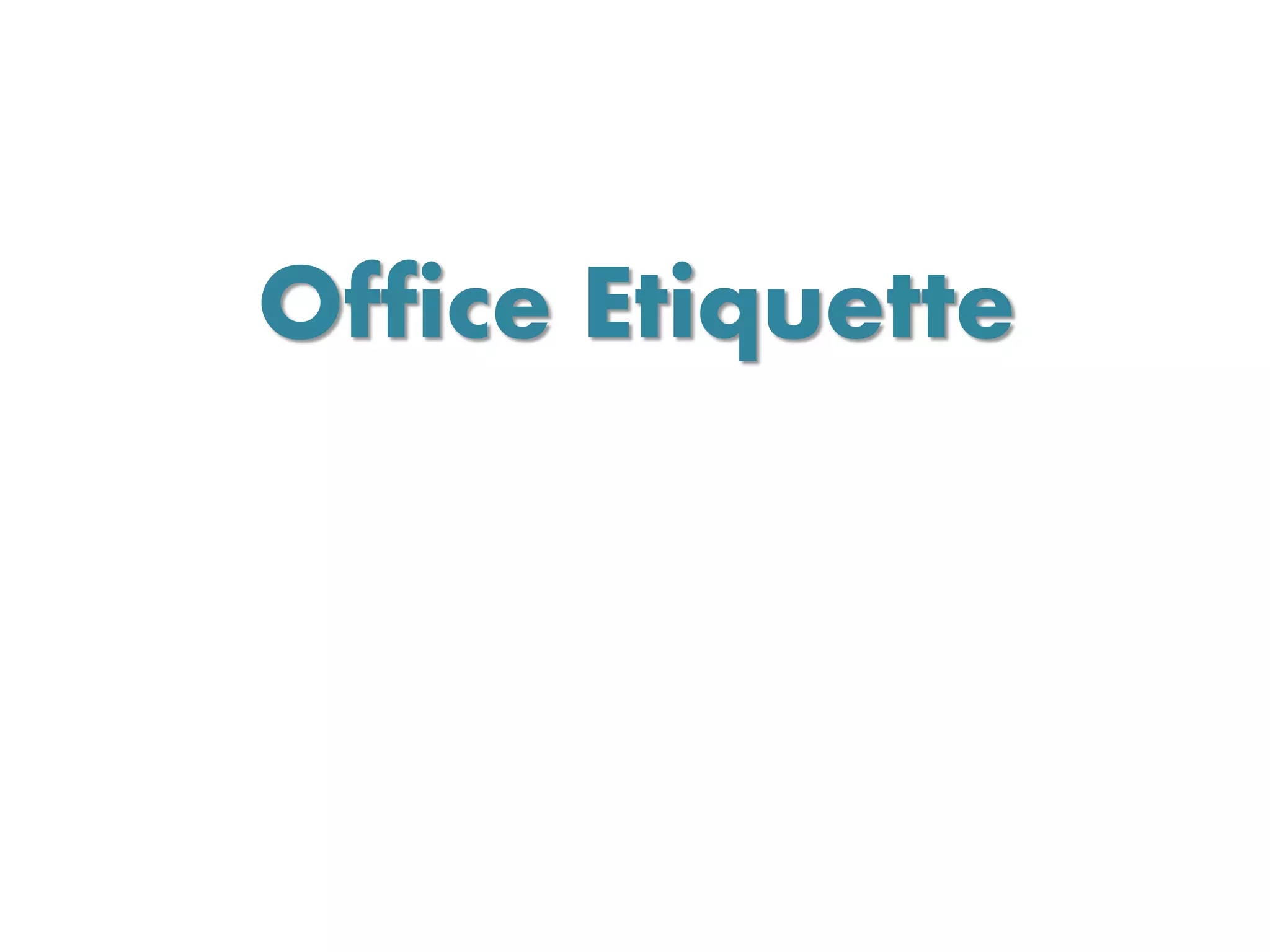 Office Etiquette
 