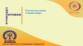  Earned value analysis
 Baseline budget
 