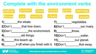 Complete with the environment verbs
 