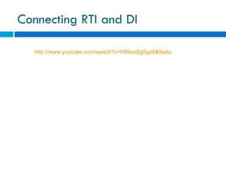 Connecting RTI and DI

  http://www.youtube.com/watch?v=HWxsI2g5yp8&feature=related
 