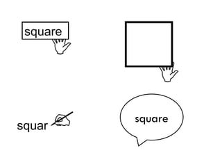 square
   
             
squar 
          square
 
