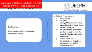 For Example:
Customers should not have been
fragmented by age
Harvesting Patentable Innovations
Original Idea
 