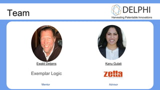 Ewald Detjens Kanu Gulati
AdvisorMentor
Harvesting Patentable Innovations
Team
Exemplar Logic
 