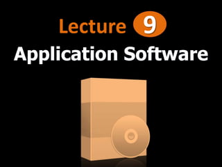 Lecture 9
Application Software
 
