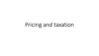 Pricing and taxation
 