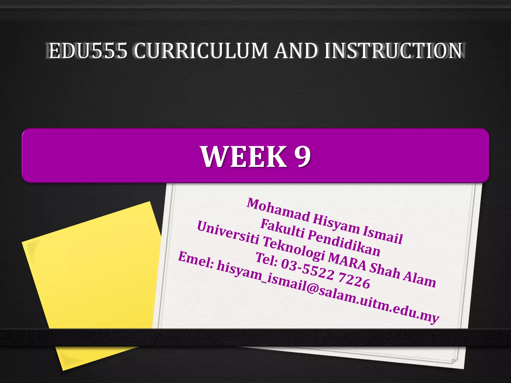 EDU555 CURRICULUM AND INSTRUCTION
WEEK 9
 