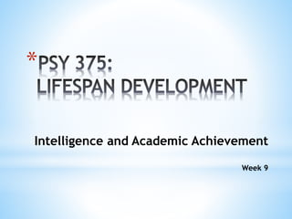 Week 9 Intelligence and Academic Achievement | PPTX