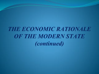 THE ECONOMIC RATIONALE
OF THE MODERN STATE
(continued)
 