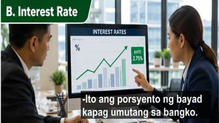 -Ito ang porsyento ng bayad
kapag umutang sa bangko.
 
