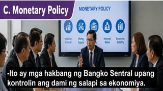 -Ito ay mga hakbang ng Bangko Sentral upang
kontrolin ang dami ng salapi sa ekonomiya.
 