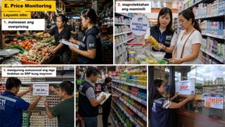 Ang pamahalaan ay regular na nagmo-monitor
ng presyo ng mga pangunahing bilihin.
 