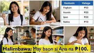 -Ang budgeting ay ang paggawa ng
plano kung paano gagamitin ang
pera upang hindi ito maubos agad.
A. BUDGETING
Halimbawa: May baon si Ana na 100.
₱
 