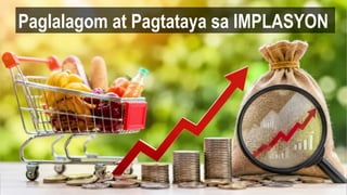 Paglalagom at Pagtataya sa IMPLASYON
 