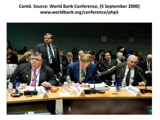 Contd. Source: World Bank Conference, (5 September 2000)
          www.worldbank.org/conference/php5
 