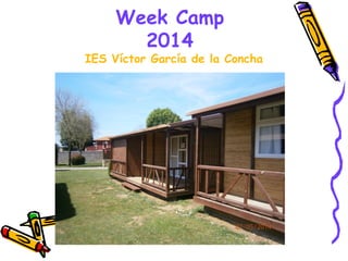Week Camp
2014
IES Víctor García de la Concha
 