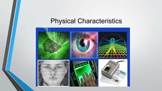 Physical Characteristics
 