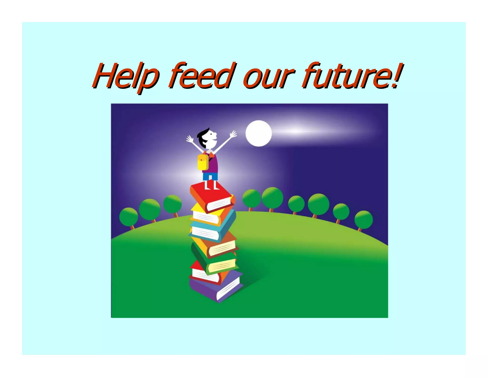 Help feed our future!
 