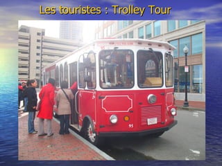 Les touristes : Trolley Tour 