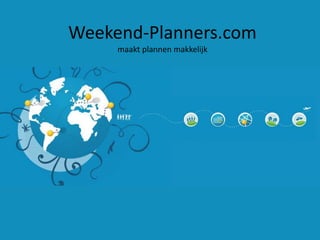 Weekend-Planners.com
     maakt plannen makkelijk
 
