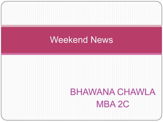 BHAWANA CHAWLA MBA 2C Weekend News 