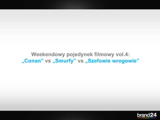 Weekendowy pojedynek filmowy vol.4:  „ Conan”  vs  „Smurfy”  vs  „Szefowie wrogowie”  