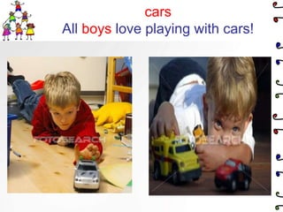 carsAll boys love playing with cars!