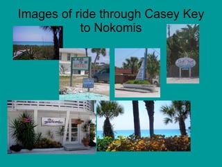Images of ride through Casey Key to Nokomis 