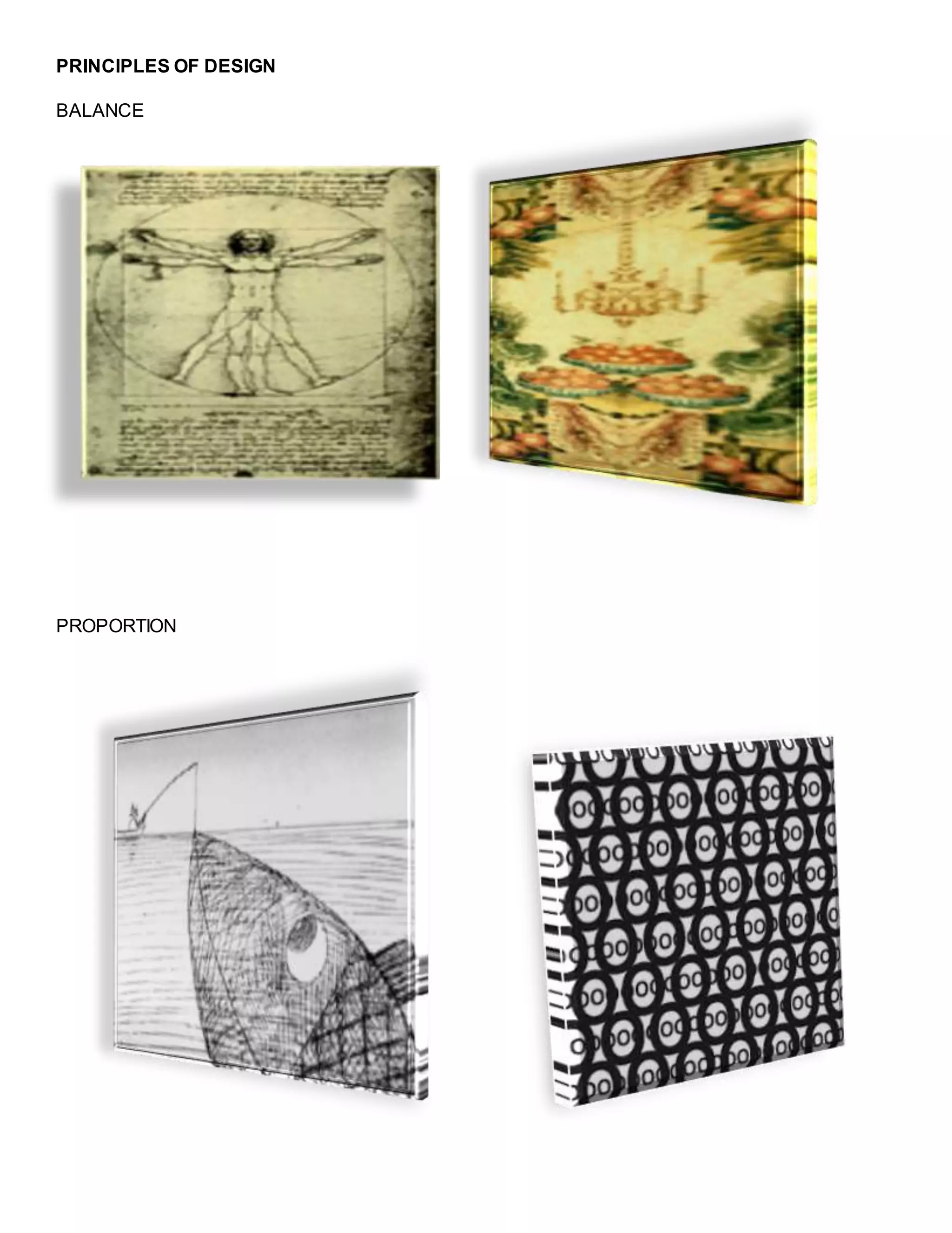 PRINCIPLES OF DESIGN
BALANCE
PROPORTION
 