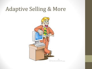 Adaptive Selling & More
 