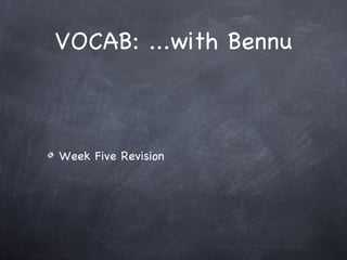 VOCAB: ...with Bennu ,[object Object]