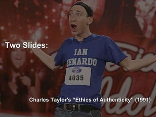Two Slides: Charles Taylor's “Ethics of Authenticity” (1991) ‏ 