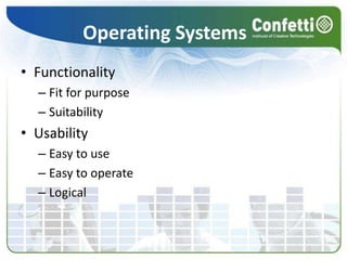 Operating SystemsFunctionalityFit for purposeSuitabilityUsabilityEasy to useEasy to operateLogical