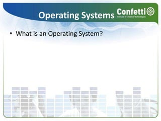 Operating SystemsWhat is an Operating System?